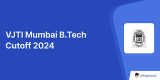 VJTI Mumbai B.Tech Cutoff 2024: Check 2023 VJTI B.Tech Cutoff, Know The Counselling Process